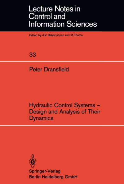 Hydraulic Control Systems - Design and Analysis of Their Dynamics - Lecture Notes in Control and Information Sciences - P. Dransfield - Kirjat - Springer-Verlag Berlin and Heidelberg Gm - 9783540108900 - keskiviikko 1. heinäkuuta 1981