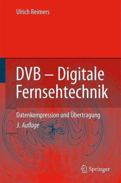 Cover for Ulrich Reimers · Dvb - Digitale Fernsehtechnik: Datenkompression Und Ubertragung (Book) [3. Aufl. edition] (2008)