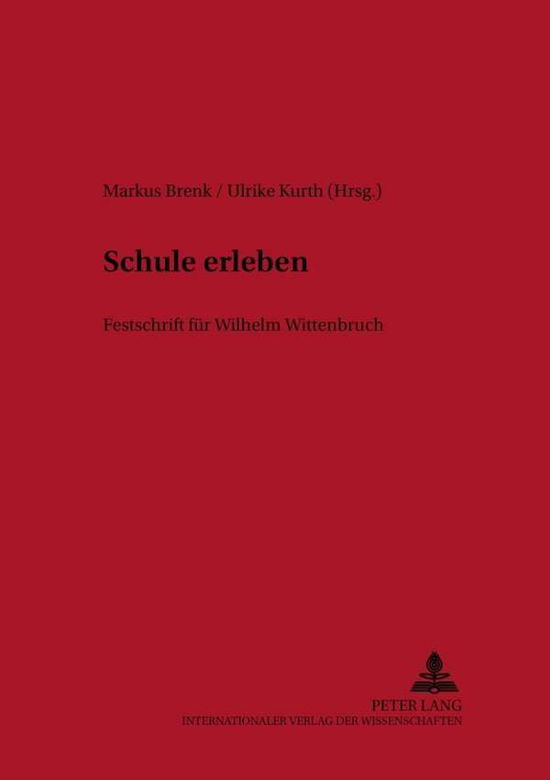 Cover for Schule Erleben: Festschrift Fuer Wilhelm Wittenbruch - Studien Zur Paedagogik der Schule (Hardcover Book) (2001)