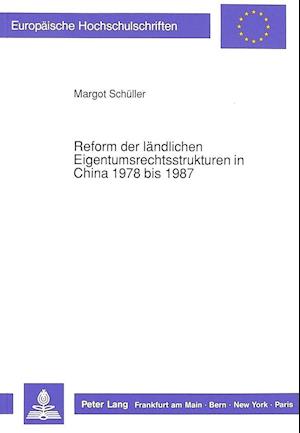 Cover for Schuller Margot Schuller · Reform der laendlichen Eigentumsrechtsstrukturen in China 1978 bis 1987: Von der Kollektivwirtschaft zur baeuerlichen Einzelwirtschaft (Paperback Book) (1990)