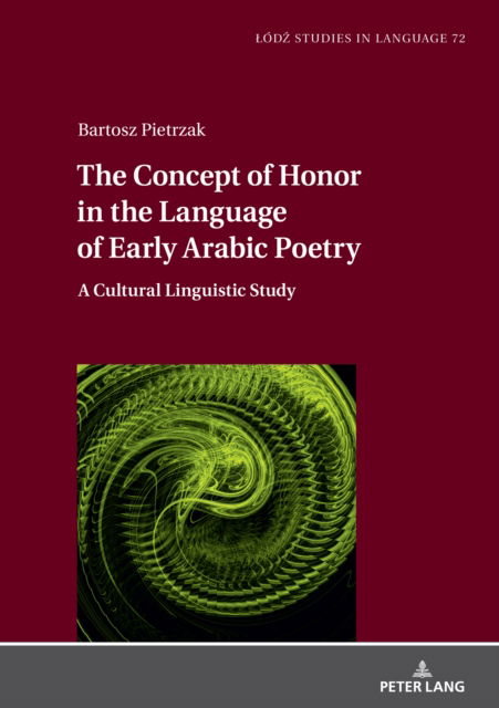 Cover for Bartosz Pietrzak · The Concept of Honor in the Language of Early Arabic Poetry : A Cultural Linguistic Study : 72 (Hardcover Book) [New ed edition] (2022)