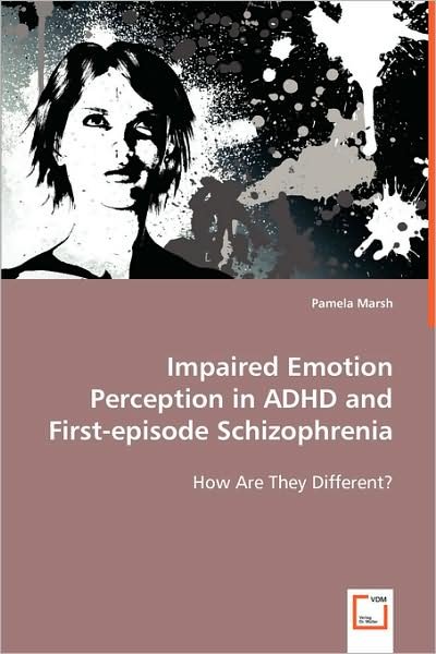 Cover for Pamela Marsh · Impaired Emotion Perception in ADHD and First-episode Schizophrenia (Pocketbok) (2008)