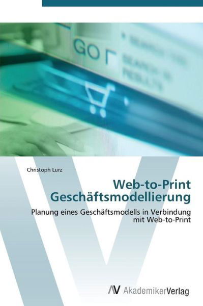 Cover for Christoph Lurz · Web-to-print Geschäftsmodellierung (Paperback Bog) [German edition] (2011)