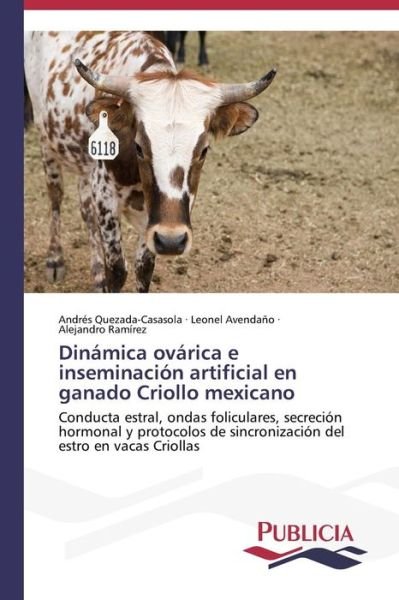 Cover for Alejandro Ramírez · Dinámica Ovárica E Inseminación Artificial en Ganado Criollo Mexicano (Pocketbok) [Spanish edition] (2013)