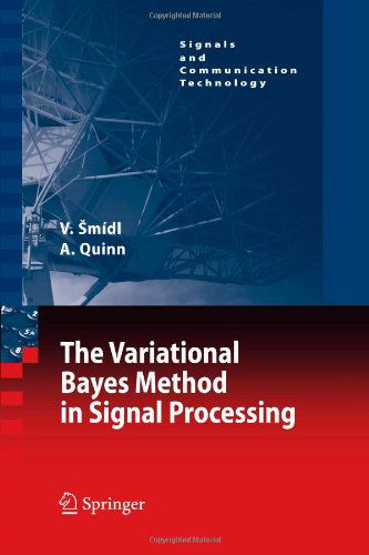 Cover for Vaclav Smidl · The Variational Bayes Method in Signal Processing - Signals and Communication Technology (Pocketbok) [Softcover reprint of hardcover 1st ed. 2006 edition] (2010)