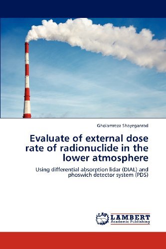 Cover for Gholamreza Shayeganrad · Evaluate of External Dose Rate of Radionuclide in the Lower Atmosphere: Using Differential Absorption Lidar (Dial) and Phoswich Detector System (Pds) (Paperback Book) (2012)