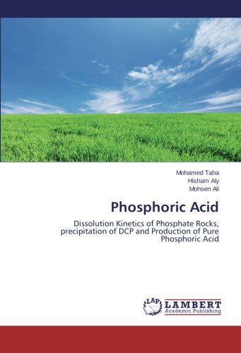 Cover for Mohsen Ali · Phosphoric Acid: Dissolution Kinetics of Phosphate Rocks, Precipitation of Dcp and Production of Pure Phosphoric Acid (Paperback Book) (2014)