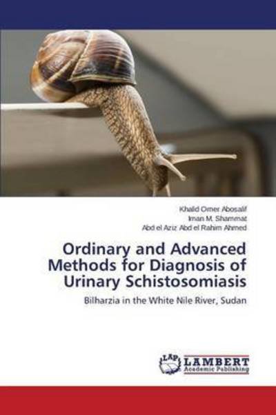 Cover for Abosalif Khalid Omer · Ordinary and Advanced Methods for Diagnosis of Urinary Schistosomiasis (Pocketbok) (2015)
