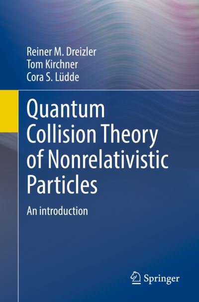 Cover for Reiner M. Dreizler · Quantum Collision Theory of Nonrelativistic Particles: An Introduction (Paperback Book) [1st ed. 2022 edition] (2023)