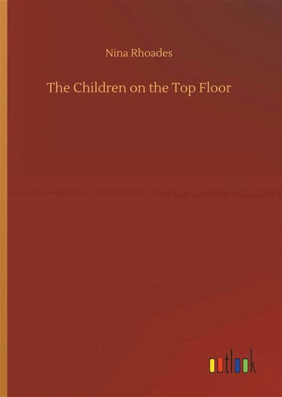 Cover for Rhoades · The Children on the Top Floor (Buch) (2018)