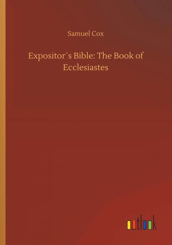 Expositor's Bible: The Book of Eccl - Cox - Books -  - 9783734037900 - September 20, 2018