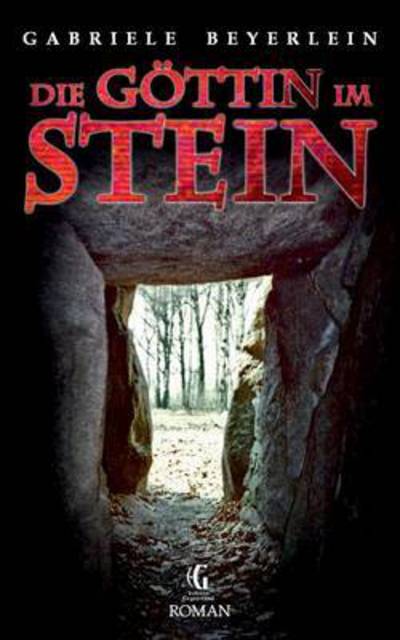 Cover for Gabriele Beyerlein · Die Gottin Im Stein (Paperback Book) (2015)