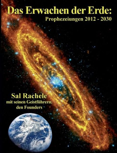 Cover for Sal Rachele · Das Erwachen Der Erde: Prophezeiungen 2012 - 2030 (Paperback Book) [German edition] (2014)