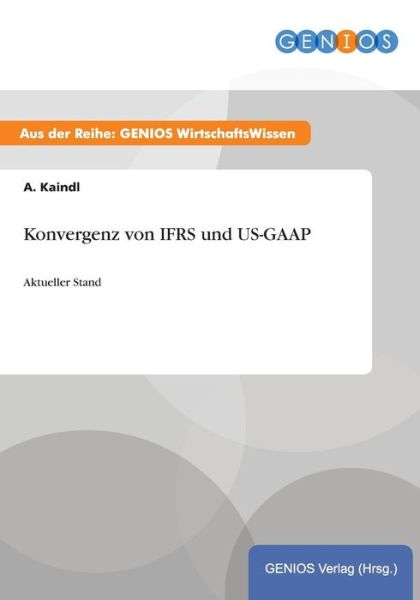 Cover for A Kaindl · Konvergenz von IFRS und US-GAAP: Aktueller Stand (Paperback Book) (2015)