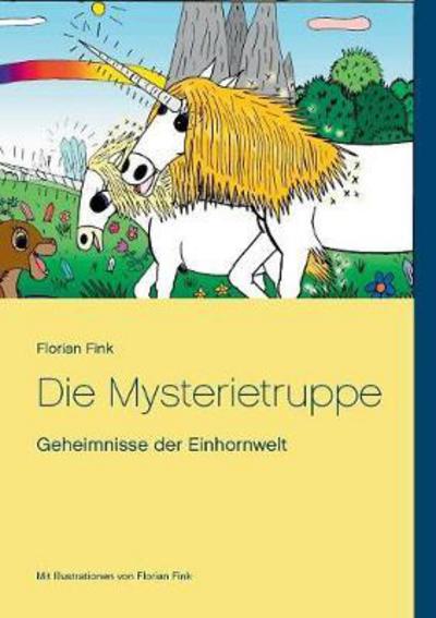 Cover for Florian Fink · Die Mysterietruppe: Geheimnisse der Einhornwelt (Pocketbok) (2017)