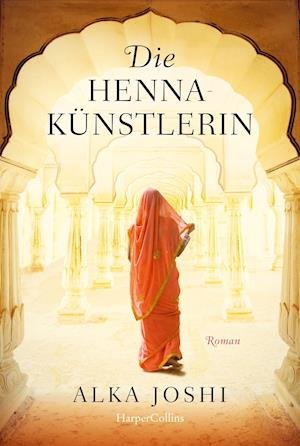 Cover for Alka Joshi · Die Hennakünstlerin (Book) (2022)