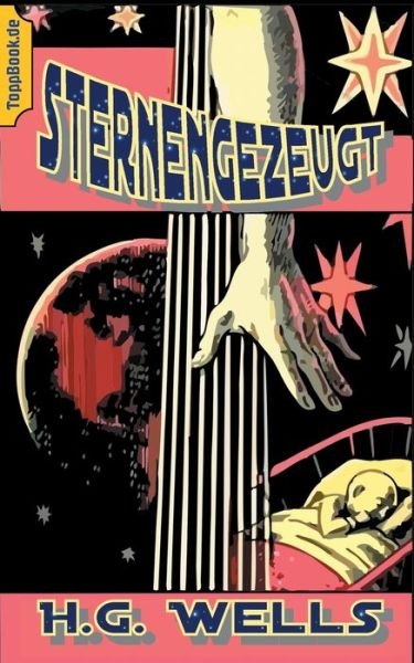 Cover for H G Wells · Sternengezeugt: Eine Verschwoerungstheorie uber die Genmanipulation durch Ausserirdische (Taschenbuch) (2020)