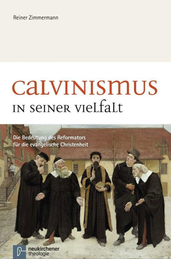 Cover for Reiner Zimmermann · Calvinismus in seiner Vielfalt: Die Bedeutung des Reformators fA&quot;r die evangelische Christenheit (Paperback Book) (2011)