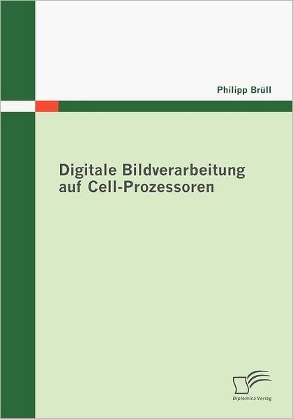 Cover for Philipp Brüll · Digitale Bildverarbeitung Auf Cell-prozessoren (Pocketbok) [German edition] (2009)