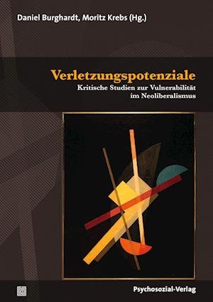 Cover for Daniel Burghardt · Verletzungspotenziale: Kritische Studien zur Vulnerabilität im Neoliberalismus (Psyche und Gesellschaft) (Bok) (2022)