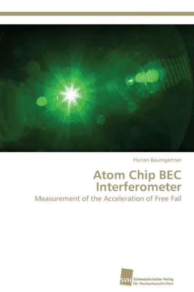 Cover for Baumgartner Florian · Atom Chip Bec Interferometer (Paperback Book) (2012)