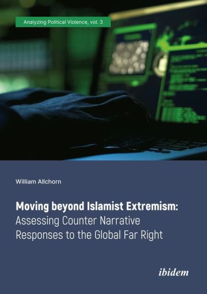 Cover for William Allchorn · Moving beyond Islamist Extremism: Assessing Counter Narrative Responses to the Global Far Right - Analyzing Political Violence (Paperback Book) [New edition] (2021)