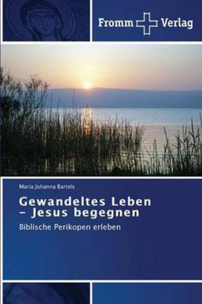 Cover for Bartels · Gewandeltes Leben - Jesus begeg (Buch) (2015)