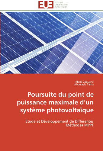 Cover for Abdelaziz Talha · Poursuite Du Point De Puissance Maximale D'un Système Photovoltaïque: Etude et Développement De Différentes Méthodes Mppt (Paperback Book) [French edition] (2018)