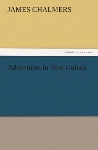 Cover for James Chalmers · Adventures in New Guinea (Tredition Classics) (Taschenbuch) (2011)