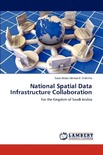 Cover for Saad Abdulrahman F. Alshehri · National Spatial Data Infrastructure Collaboration: for the Kingdom of Saudi Arabia (Pocketbok) (2012)