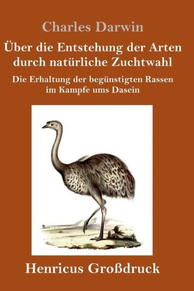 Cover for Charles Darwin · UEber die Entstehung der Arten durch naturliche Zuchtwahl (Grossdruck) (Hardcover Book) (2019)