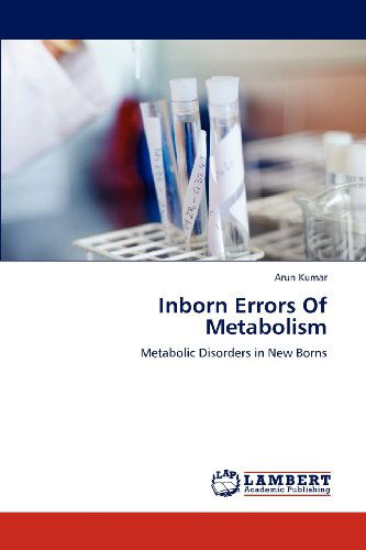 Cover for Arun Kumar · Inborn Errors of Metabolism: Metabolic Disorders in New Borns (Paperback Book) (2012)