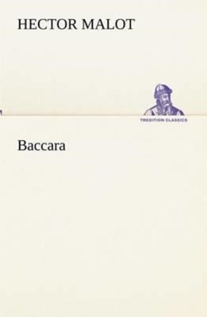 Baccara (Tredition Classics) (French Edition) - Hector Malot - Bøger - tredition - 9783849133900 - 20. november 2012