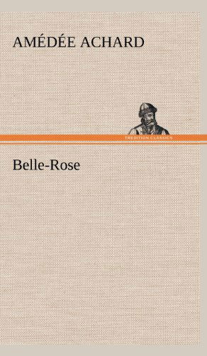 Cover for Amedee Achard · Belle-rose (Innbunden bok) [French edition] (2012)