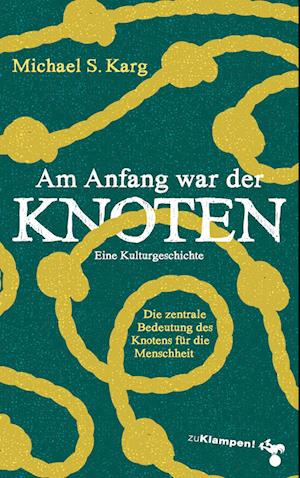 Cover for Michael Simon Karg · Am Anfang war der Knoten (Book) (2023)