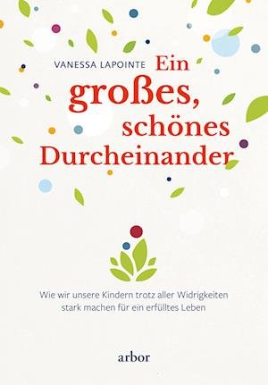 Cover for Vanessa Lapointe · Ein großes, schönes Durcheinander (Bok) (2022)