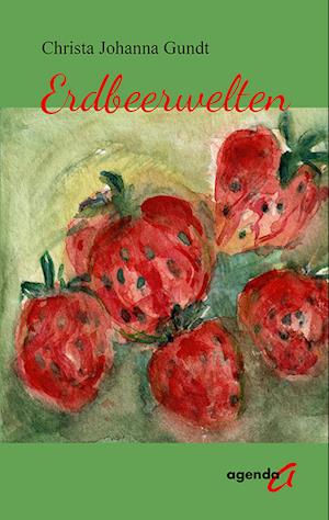 Cover for Christa Johanna Gundt · Erdbeerwelten (Bok) (2023)