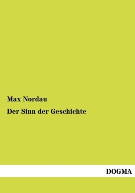Cover for Max Nordau · Der Sinn der Geschichte (Taschenbuch) [German edition] (2012)