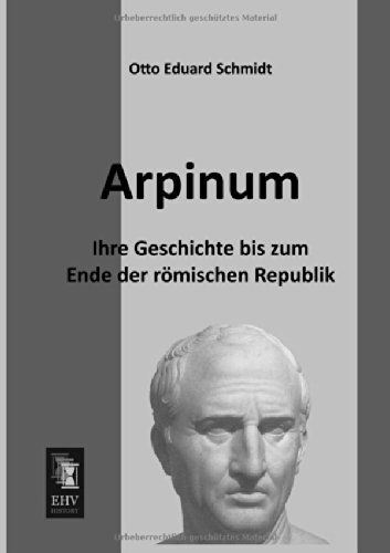 Cover for Otto Eduard Schmidt · Arpinum: Ihre Geschichte Bis Zum Ende Der Roemischen Republik (Paperback Book) [German edition] (2013)