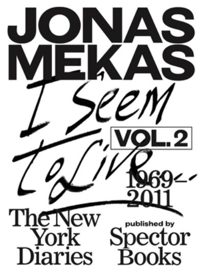 I Seem to Live: The New York Diaries, 1969-2011 - Jonas Mekas - Livres - Spector Books - 9783959052900 - 26 avril 2022