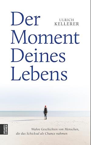 Cover for Ulrich Kellerer · Der Moment Deines Lebens (Paperback Book) (2018)