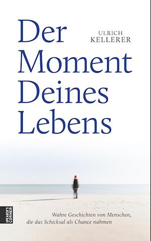 Cover for Ulrich Kellerer · Der Moment Deines Lebens (Paperback Book) (2018)