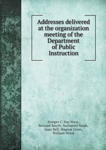 Cover for Nathaniel Sands · Addresses Delivered at the Organization Meeting of the Department of Public Instruction (Paperback Book) (2013)