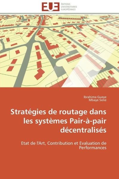 Cover for Mbaye Sene · Stratégies De Routage Dans Les Systèmes Pair-à-pair Décentralisés: Etat De L'art, Contribution et Evaluation De Performances (Paperback Book) [French edition] (2018)