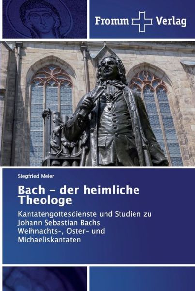 Cover for Meier · Bach - der heimliche Theologe (Book) (2018)