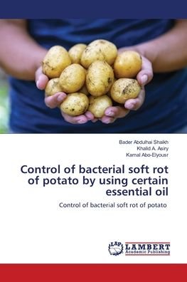 Cover for Bader Abdulhai Shaikh · Control of bacterial soft rot of potato by using certain essential oil (Paperback Bog) (2021)