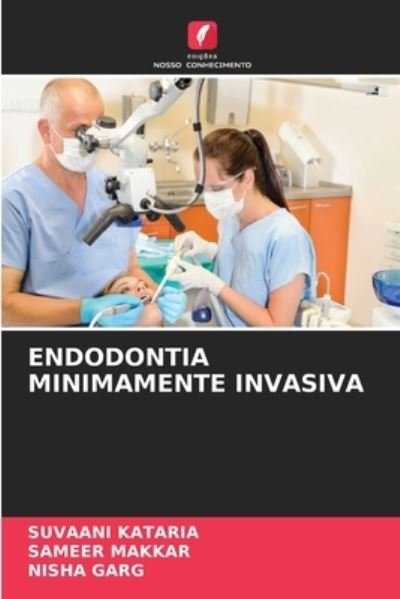 Endodontia Minimamente Invasiva - Suvaani Kataria - Livres - Edicoes Nosso Conhecimento - 9786204090900 - 17 septembre 2021