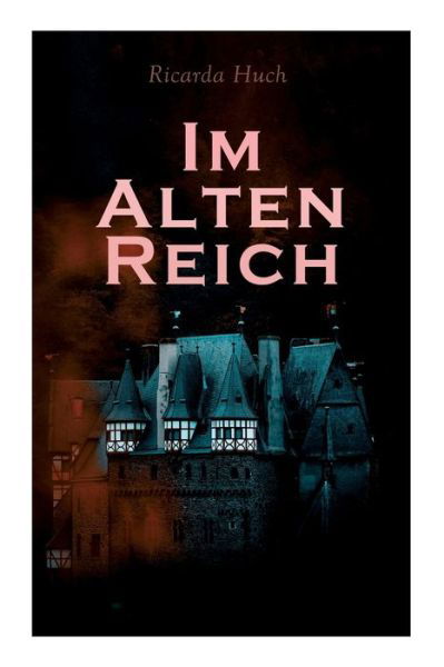 Cover for Ricarda Huch · Im Alten Reich: Lebensbilder Deutscher Stadte (Paperback Book) (2021)