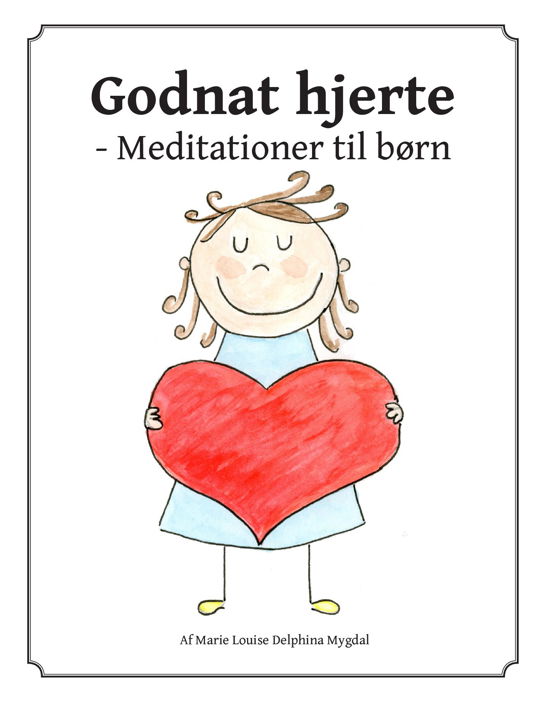 Cover for Marie Louise Delphina Mygdal · Godnat hjerte -Meditationer til børn (Hardcover Book) (2016)