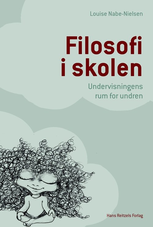 Filosofi i skolen - Louise Nabe-Nielsen - Bøger - Gyldendal - 9788741272900 - 30. september 2019